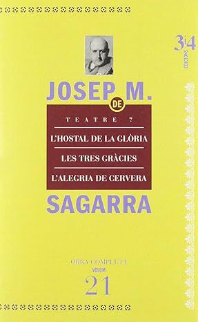 Teatre 7. L'hostal de la gl&ograve;ria, Les tres gr&agrave;cies, L'alegria de Cervera