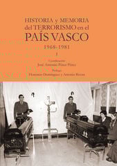 Historia y memoria del terrorismo en el País Vasco Historia y memoria del terrorismo en el País Vasco