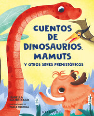 Cuentos de dinosaurios, mamuts y otros seres prehistóricos Cuentos de dinosaurios, mamuts y otros seres prehistóricos