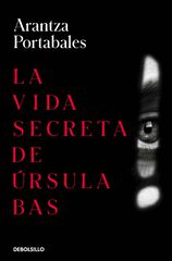 La vida secreta de Úrsula Bas (Inspectores Abad y Barroso 2)
