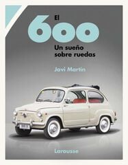 El 600. Un sueño sobre ruedas El 600. Un sueño sobre ruedas
