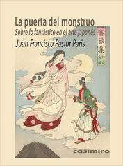 La puerta del monstruo. Sobre lo fantástico en el arte japonés La puerta del monstruo. Sobre lo fantástico en el arte japonés