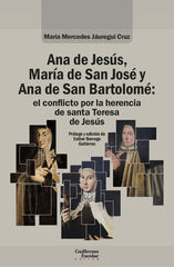 Ana de Jesús, María de San José y Ana de San Bartolomé: el conflicto por la herencia de santa Teresa de Jesús