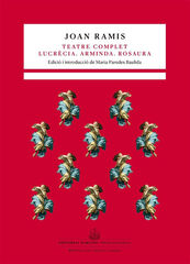 Teatre complet. Lucrècia. Arminda. Rosaura Teatre complet. Lucrècia. Arminda. Rosaura