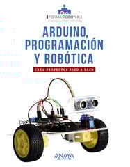 Arduino, programación y robótica Arduino, programación y robótica