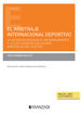 El arbitraje internacional deportivo: la acción de nulidad, el reconocimiento y la ejecución de los laudos arbitrales del CAS/TAS (Papel + e-book)