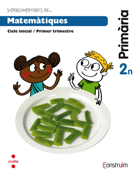 Supercompetents en... Matem&agrave;tiques. 2 Prim&agrave;ria, 3 Trimestre. Constru&iuml;m. Quadern