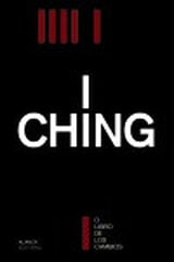 I Ching o El libro de los cambios I Ching o El libro de los cambios
