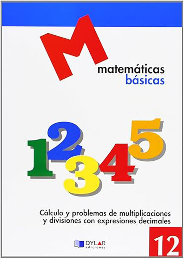 MATEMATICAS BASICAS - 12 Cálculo y problemas de multiplicaciones y divisiones con expresiones decimales