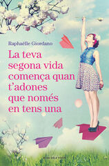 La teva segona vida comença quan t'adones que només en tens una La teva segona vida comença quan t'adones que només en tens una