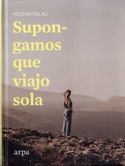 Supongamos que viajo sola Supongamos que viajo sola