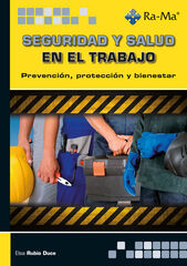 Seguridad y salud en el trabajo. Prevención, protección y bienestar Seguridad y salud en el trabajo. Prevención, protección y bienestar