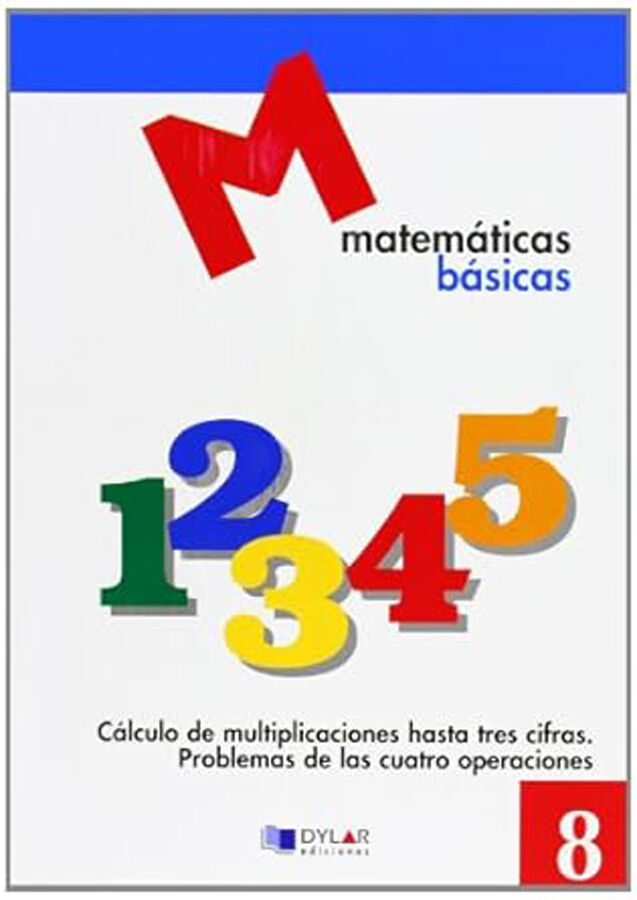 Matem&aacute;ticas B&aacute;sicas - 8: C&aacute;lculo De Multiplicaciones Hasta Tres Cifras