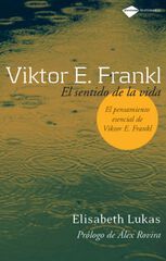 Viktor E. Frankl. El sentido de la vida