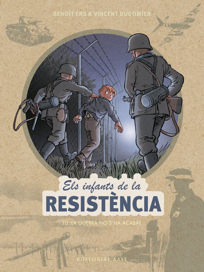 Els infants de la Resist&egrave;ncia 10. La guerra no s'ha acabat