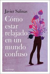 Cómo Estar Relajado En Un Mundo Confuso Cómo Estar Relajado En Un Mundo Confuso