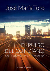 El pulso del cotidiano. Ser, hacerse, vivir, realizarse El pulso del cotidiano. Ser, hacerse, vivir, realizarse
