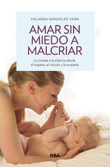 Amar sin miedo a malcriar Amar sin miedo a malcriar