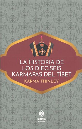 La historia de los diecis&eacute;is Karmapas del T&iacute;bet