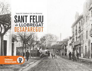 Sant Feliu de Llobregat desaparegut Sant Feliu de Llobregat desaparegut