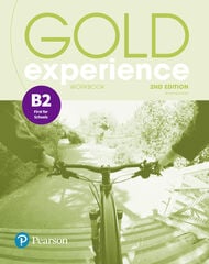 Gold Experience B2 First for Schools Workbook Gold Experience B2 First for Schools Workbook