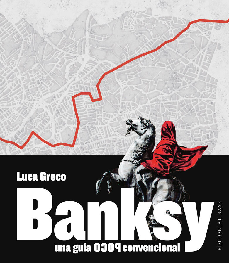 Banksy. Una gu&iacute;a poco convencional