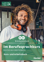 Im Berufssprachkurs Br&uuml;ckenelement B1/B2. Kurs- und Arbeitsbuch plus interaktive Version