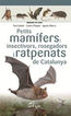 Petits mamífers: insectívors, rosegadors i ratpenats de Catalunya