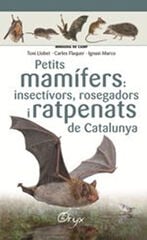 Petits mamífers: insectívors, rosegadors i ratpenats de Catalunya Petits mamífers: insectívors, rosegadors i ratpenats de Catalunya