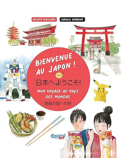 Bienvenue au Japon ! : mon voyage au pays des mangas