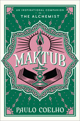 Maktub: An Inspirational Companion to The Alchemist Maktub: An Inspirational Companion to The Alchemist