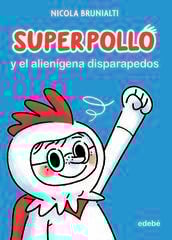 Superpollo y el alienígena disparapedos Superpollo y el alienígena disparapedos