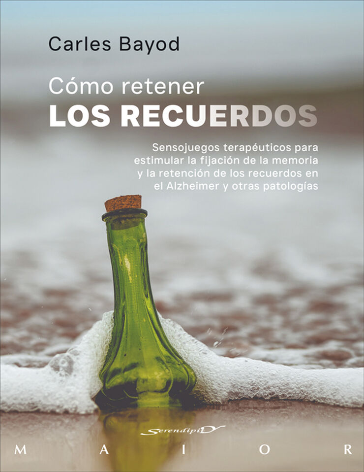 Cómo retener los recuerdos. Sensojuegos terapéuticos para estimular la fijación de la memoria y la retención de los recuerdos en el Alzheimer y otras