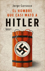 El hombre que casi mató a Hitler El hombre que casi mató a Hitler