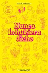Nunca lo hubiera dicho Nunca lo hubiera dicho