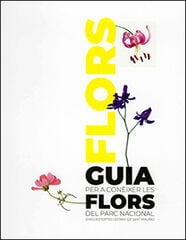 Guia per a conèixer les Flors del Parc Nacional d'Aigüestortes i Estany de Sant Maurici Guia per a conèixer les Flors del Parc Nacional d'Aigüestortes i Estany de Sant Maurici