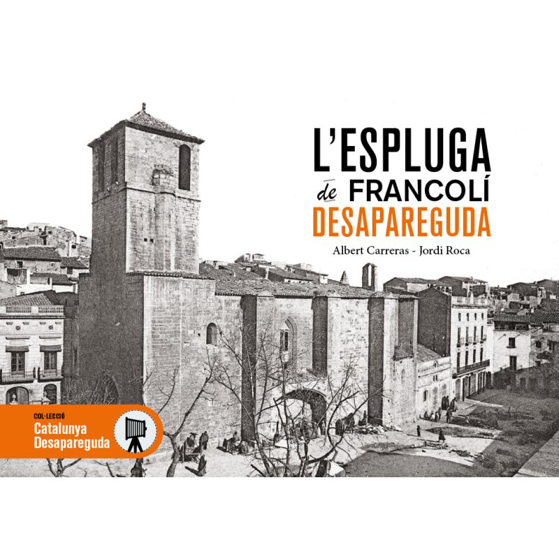 L'Espluga de Francol&iacute; desapareguda