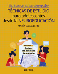 Es bueno saber aprender. TÉCNICAS DE ESTUDIO para adolescentes desde la NEUROEDUCACIÓN Volumen II Es bueno saber aprender. TÉCNICAS DE ESTUDIO para adolescentes desde la NEUROEDUCACIÓN Volumen II