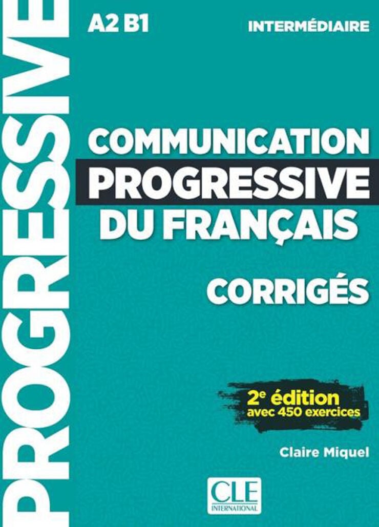 Communication Progressive Du Fran&ccedil;ais Interm&eacute;diare Corrig&eacute;s
