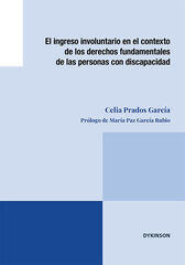El ingreso involuntario en el contexto de los derechos fundamentales de las personas con discapacidad El ingreso involuntario en el contexto de los derechos fundamentales de las personas con discapacidad