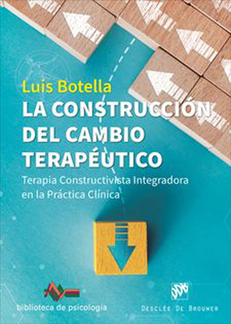 La construcción del cambio terapéutico. Terapia Constructivista Integradora en la Práctica Clínica