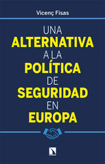 Una alternativa a la política de seguridad en Europa Una alternativa a la política de seguridad en Europa