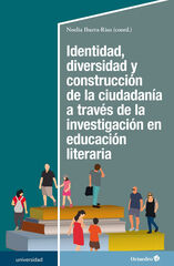 Identidad, diversidad y construcci—n de la ciudadan’a a travŽs de la investigaci—n en educaci—n literaria Identidad, diversidad y construcci—n de la ciudadan’a a travŽs de la investigaci—n en educaci—n literaria