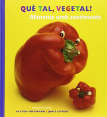 Qu&egrave; tal, vegetal? Aliments amb sentiments