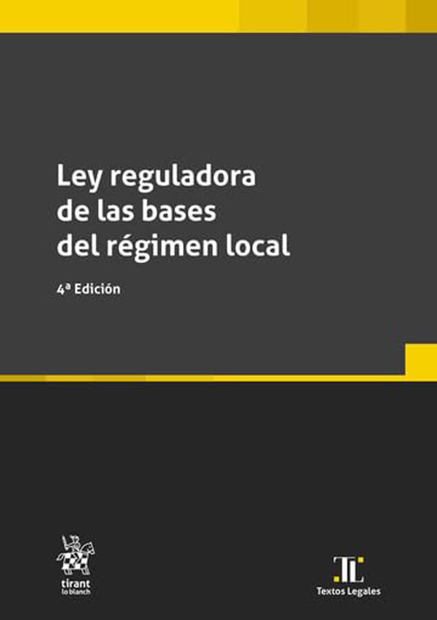 Ley reguladora de las bases del r&eacute;gimen local 4&ordf; Edici&oacute;n