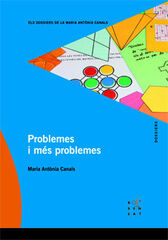 Problemes i més problemes (Els dossiers de la Maria Antònia Canals) Problemes i més problemes (Els dossiers de la Maria Antònia Canals)