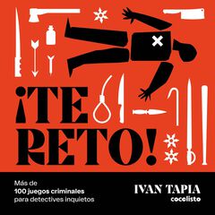 ¡Te reto! Más de 100 juegos criminales para detectives inquietos ¡Te reto! Más de 100 juegos criminales para detectives inquietos