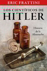 Los científicos de Hitler. Historia de la Ahnenerbe Los científicos de Hitler. Historia de la Ahnenerbe