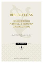 Bibliotecas. Conocimiento, prestigio y memoria (siglos XIV-XIX) Bibliotecas. Conocimiento, prestigio y memoria (siglos XIV-XIX)
