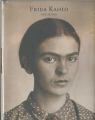 Frida Kahlo. Sus fotos Frida Kahlo. Sus fotos